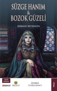Süzge Hanım - Bozok Güzeli - Şerbanu Beysenova