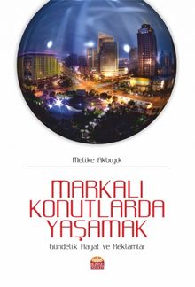 Markalı Konutlarda Yaşamak: Gündelik Hayat ve Reklamlar