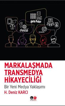 Markalaşmada Transmedya Hikayeciliği & Bir Yeni Medya Yaklaşımı 
