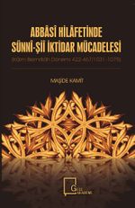 Abbasi Hilafetinde Sünni-Şii İktidar Mücadelesi (Kaim-Biemrillah Dönemi 422-467/1031-1075)