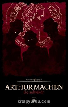 Üç Sahtekar - Arthur Machen