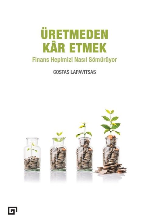 Üretmeden Kar Etmek & Finans Hepimizi Nasıl Sömürüyor