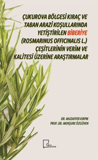 Çukurova Bölgesi Kıraç ve Taban Arazi Koşullarında Yetiştirilen Biberiye (Rosmarinus Officinalis L.)  Çeşitlerinin Verim ve Kalitesi Üzerine Araştırmalar