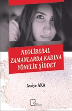 Neoliberal Zamanlarda Kadına Yönelik Şiddet