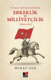T&uuml;rk Romanında Erkeklik ve Milliyet&ccedil;ilik (1908-1923)