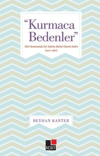 Kurmaca Bedenler & Türk Romanında Bir Söylem Biçimi Olarak Beden (1923-1980)