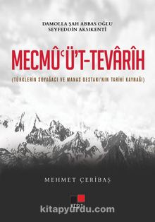 Mecmu’üt-Tevarih (Türklerin Soyağacı ve Manas Destanı’nın Tarihi Kaynağı) - Mehmet Çeribaş