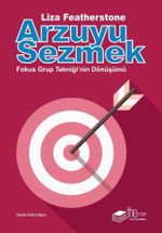 Arzuyu Sezmek & Fokus Grup Tekniği'nin Dönüşümü