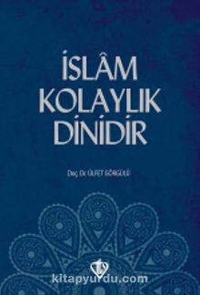 İslam Kolaylık Dinidir - Ülfet Görgülü