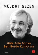 Güle Güle Dünya Ben Burda Kalıyorum