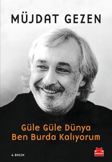 Güle Güle Dünya Ben Burda Kalıyorum