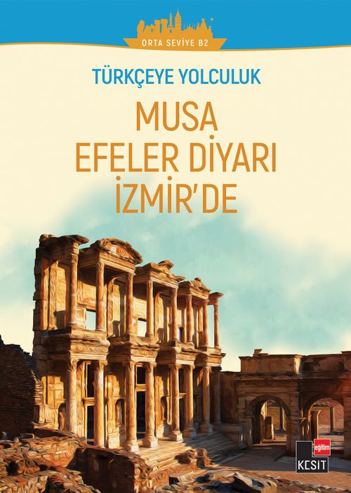 Türkçeye Yolculuk - Musa Efeler Diyarı İzmir'de (Orta Seviye B2)
