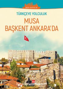 Türkçe’ye Yolculuk - Musa Başkent Ankara’da (Orta Seviye B1)