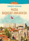 T&uuml;rk&ccedil;e&rsquo;ye Yolculuk - Musa Başkent Ankara&rsquo;da (Orta Seviye B1)