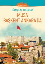 Türkçe'ye Yolculuk - Musa Başkent Ankara'da (Orta Seviye B1)