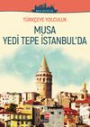 T&uuml;rk&ccedil;eye Yolculuk - Musa Yedi Tepe İstanbul'da (Orta Seviye B2)