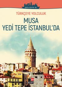 Türkçeye Yolculuk - Musa Yedi Tepe İstanbul'da (Orta Seviye B2)