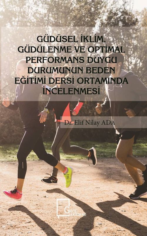 Güdüsel İklim, Güdülenme ve Optimal Performans Duygu Durumunun Beden Eğitimi Dersi Ortamında İncelenmesi