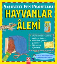 Hayvanlar Alemi / Şaşırtıcı Fen Projeleri