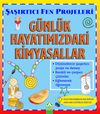 G&uuml;nl&uuml;k Hayatımızdaki Kimyasallar / Şaşırtıcı Fen Projeleri