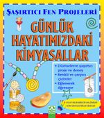 Günlük Hayatımızdaki Kimyasallar / Şaşırtıcı Fen Projeleri