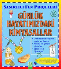 Günlük Hayatımızdaki Kimyasallar / Şaşırtıcı Fen Projeleri