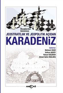 İlkçağlardan Günümüze Jeostratejik ve Jeopolitik Açıdan Karadeniz - Kolektif