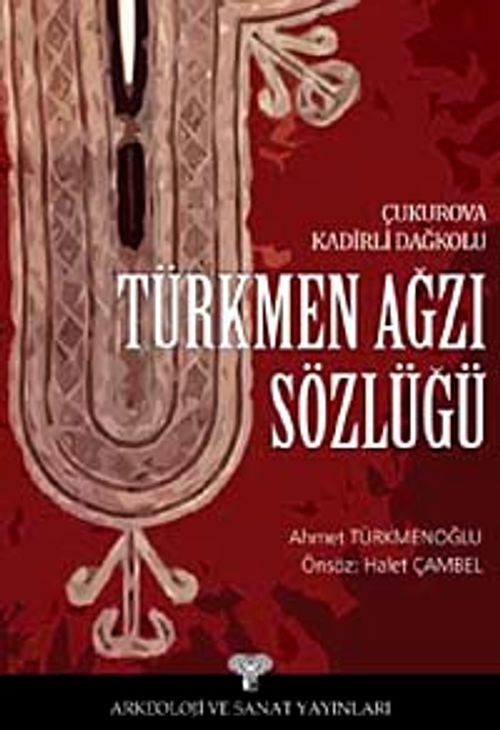 Türkmen Ağzı Sözlüğü & Çukurova Kadirli Dağkolu