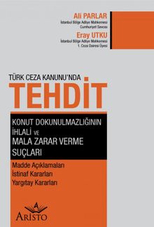 Türk Ceza Hukuku'nda Tehdit, Konut Dokunulmazlığının İhlali ve Mala Zarar Verme Suçları