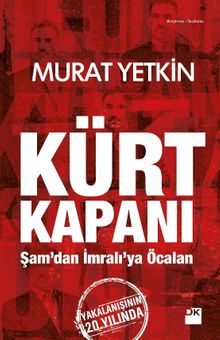 Kürt Kapanı & Şam'dan İmralı'ya Öcalan