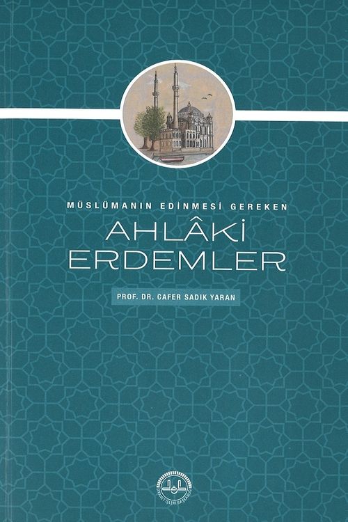 Müslümanın Edinmesi Gereken Ahlaki Erdemler