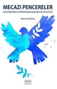 Mecazi Pencereler & Modern İran Edebiyatından Barış Şiirleri Antolojisi