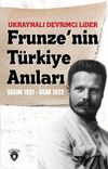 Ukraynalı Devrimci Lider Frunze'nin T&uuml;rkiye Anıları Kasım (1921 Ocak 1922)