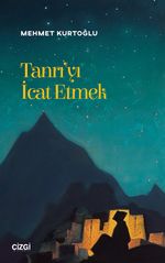 Tanrı'yı İcat Etmek & Edebiyat Üzerinden Teolojik Okumalar