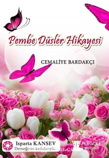Pembe Düşler Hikayesi - Cemaliye Bardakçı