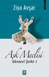 Aşk Meclisi / Mesnevi Şerhi 1