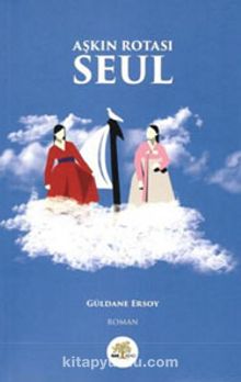 Aşkın Rotası Seul - Güldane Ersoy