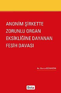 Anonim Şirkette Zorunlu Organ Eksikliğine Dayanan Fesih Davası