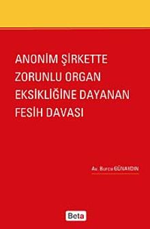 Anonim Şirkette Zorunlu Organ Eksikliğine Dayanan Fesih Davası