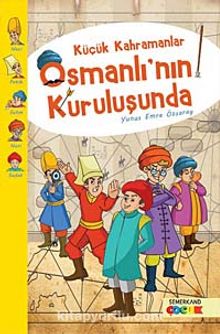 Küçük Kahramanlar Osmanlı'nın Kuruluşunda - Yunus Emre Özsaray