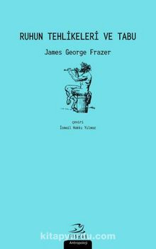 Ruhun Tehlikeleri ve Tabu - James George Frazer
