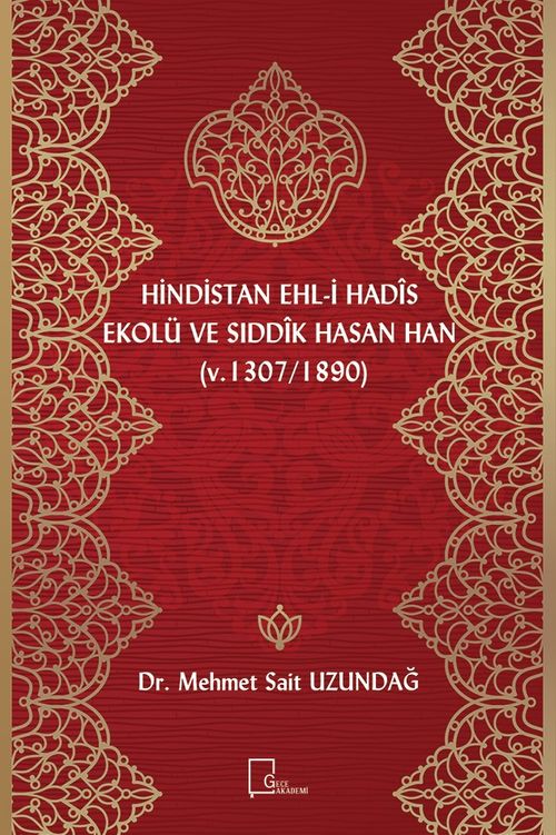 Hindistan Ehli Hadis Ekolü ve Sıddık Hasan Han (Ö. 1307/1890)