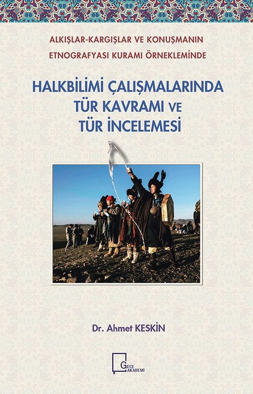 Alkışlar-Kargışlar ve Konuşmanın Etnografyası Kuramı  Örnekleminde Halkbilimi Çalışmalarında Tür Kavramı ve Tür İncelemesi