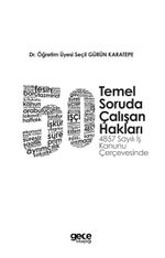 50 Temel Soruda Çalışan Hakları “4857 Sayılı İş Kanunu Çerçevesinde”