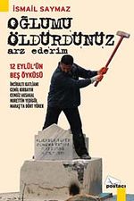 Oğlumu Öldürdünüz Arz Ederim