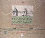 Osmanlı'nın Çılgın Projeleri