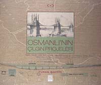 Osmanlı'nın Çılgın Projeleri