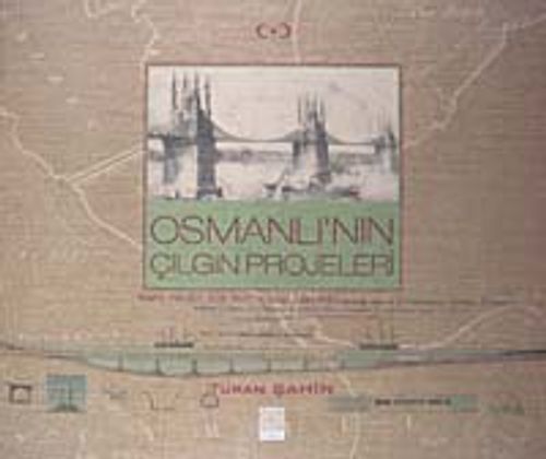 Osmanlı'nın Çılgın Projeleri