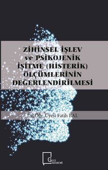 Zihinsel İşlev ve Psikojenik İşitme (Histerik) Ölçümlerinin Değerlendirilmesi