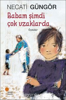 Babam Şimdi Çok Uzaklarda - Necati Güngör